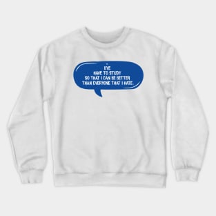 Bye Have To Study, Blue Message Bubble Chat Crewneck Sweatshirt